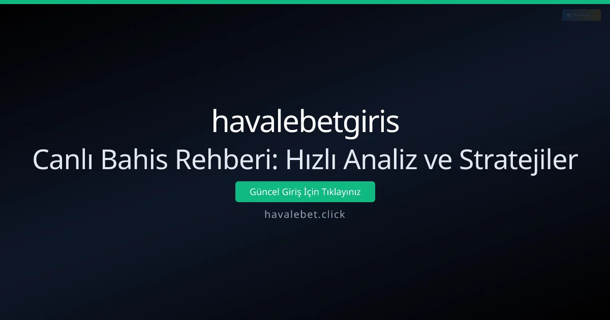 Canlı Bahis Rehberi: Hızlı Analiz ve Stratejiler Canlı Bahis Rehberi: Hızlı Analiz ve Stratejiler - havalebetgiris rehber görseli