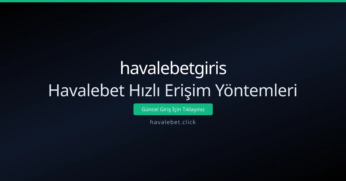 Havalebet Hızlı Erişim Yöntemleri Havalebet Hızlı Erişim Yöntemleri - havalebetgiris rehber görseli