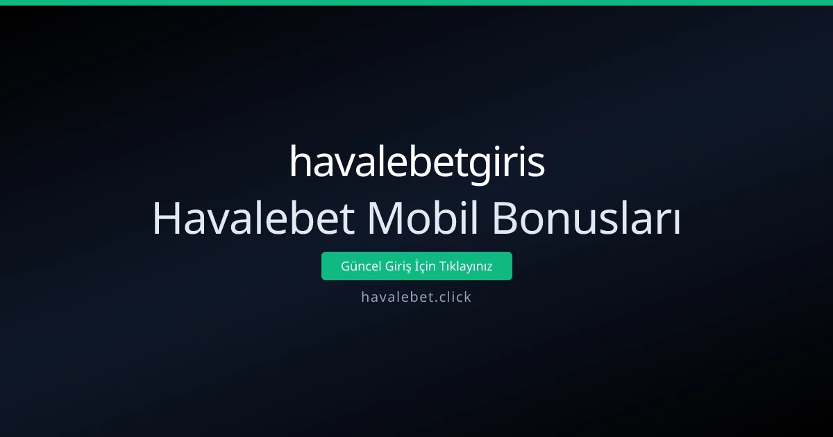 Havalebet Mobil Bonusları Havalebet Mobil Bonusları - havalebetgiris rehber görseli