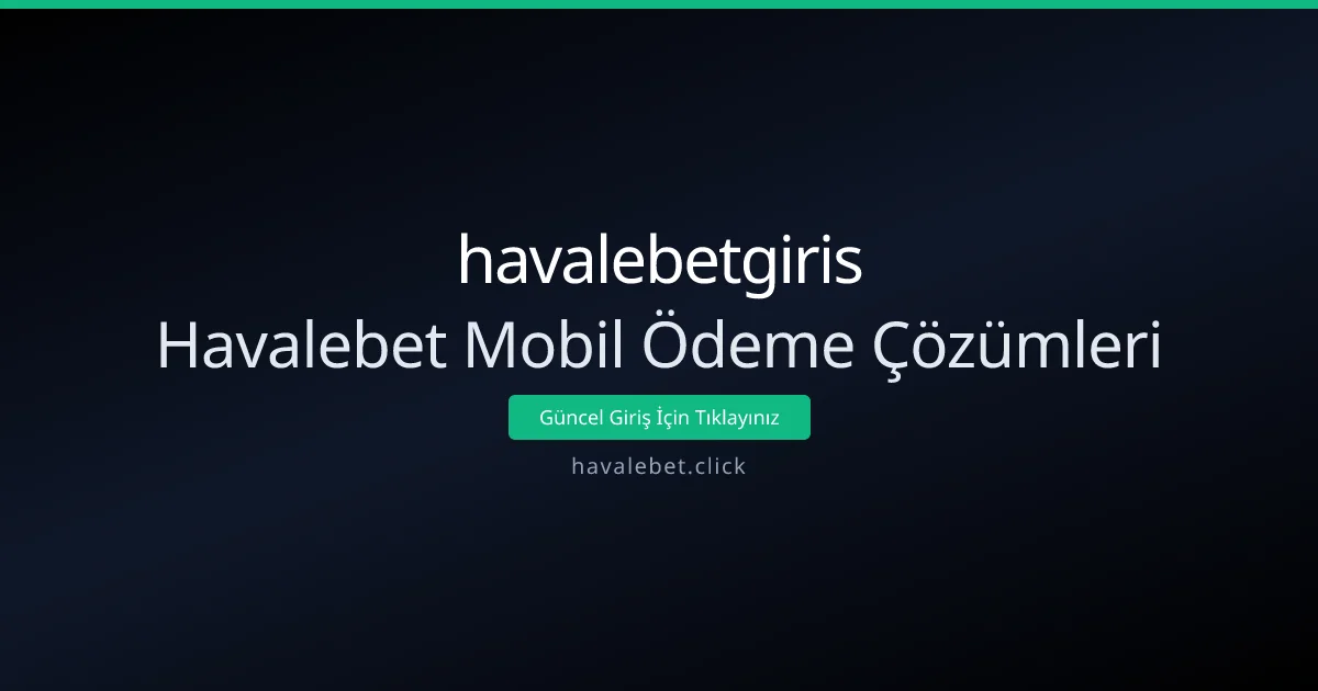 Havalebet Mobil Ödeme Çözümleri - havalebetgiris rehber görseli